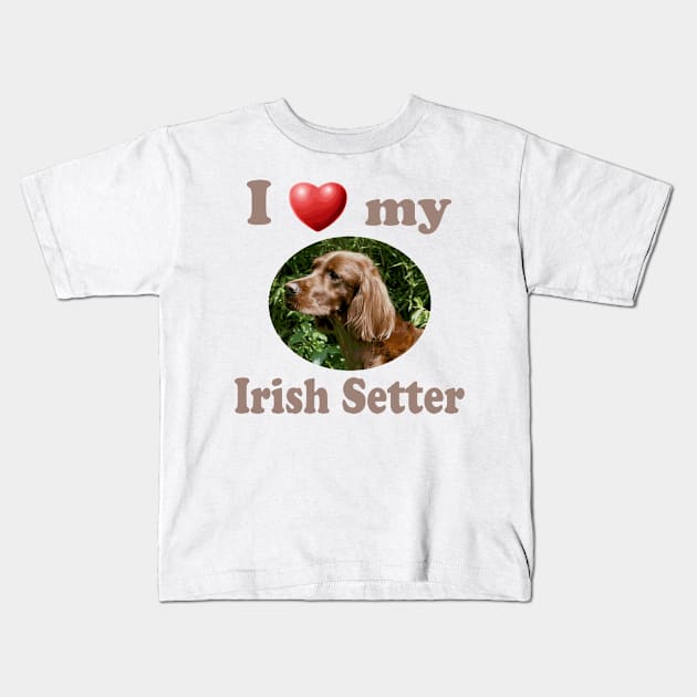 I Love My Irish Setter Kids T-Shirt by Naves